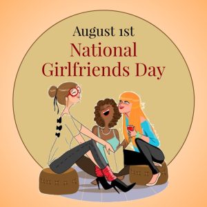 Read more about the article National Girlfriends Day! August 1st